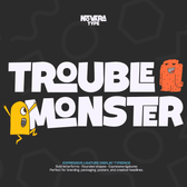 NV TROUBLE MONSTER – Playful Display