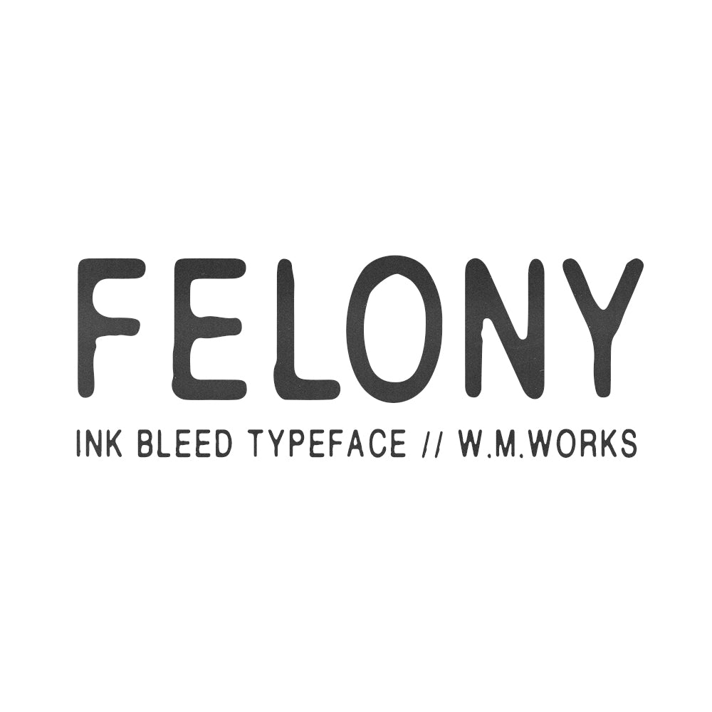 FELONY Condensed