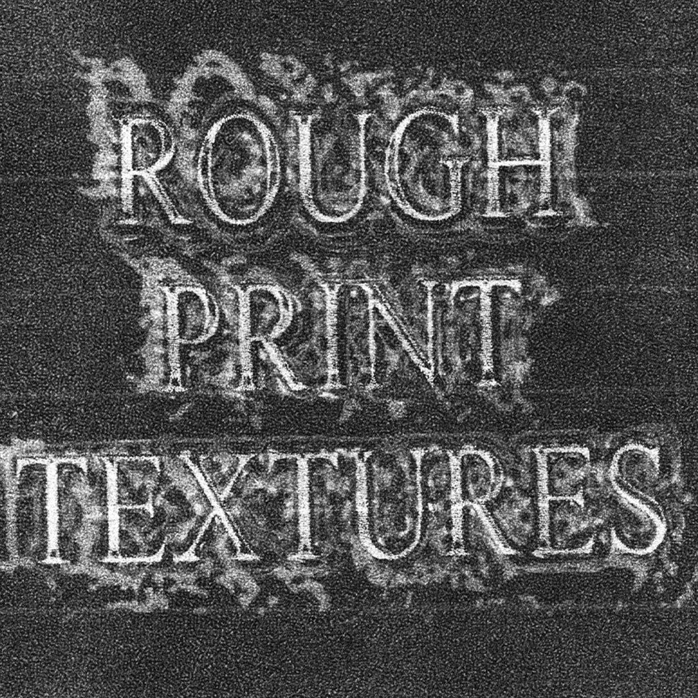 Rough print textures